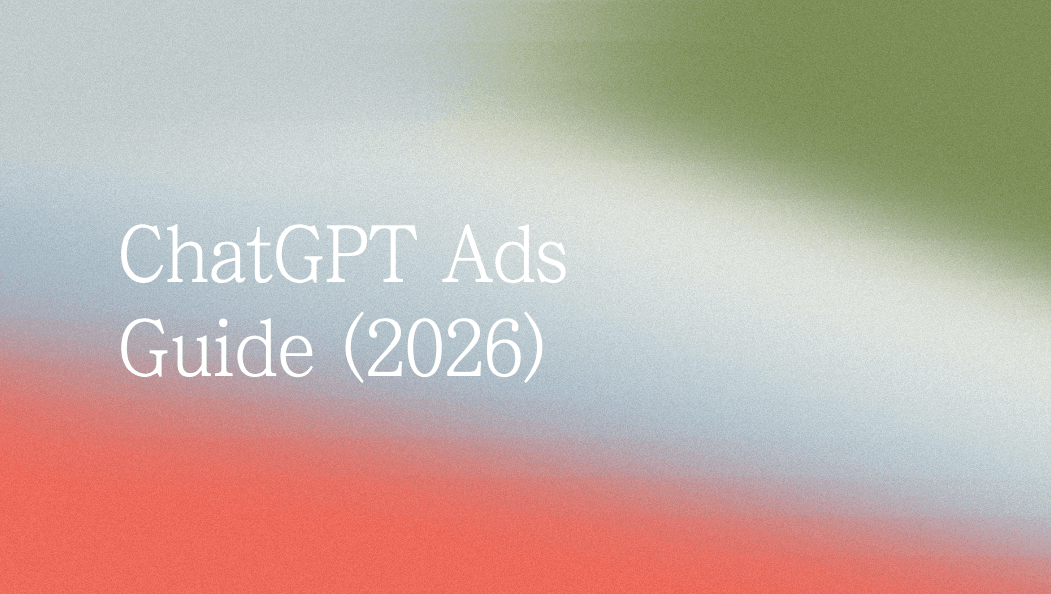 Getting Started with ChatGPT Ads: From Campaign Structure to Conversion Tracking (2026)